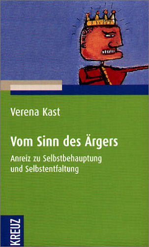 Vom Sinn des Ärgers: Anreiz zu Selbstbehauptung und Selbstentfaltung by Verena Kast