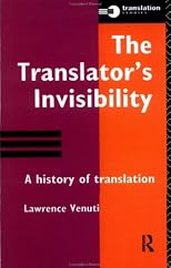 The Translator's Invisibility: A History of Translation (Translation Studies)