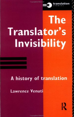 The Translator s Invisibility: A History of Translation (Translation Studies)