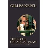 The Roots of Radical Islamby Gilles Kepel