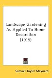 Landscape Gardening As Applied To Home Decoration (1915)