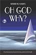 Oh God, Why?: A Spiritual Journey Towards Meaning, Wisdom and Strength