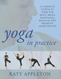Yoga in Practice: Programmes to Tone Your Body, Bring Emotional Balance and Promote Good Health