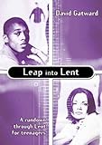 Leap into Lent : a rundown through Lent for teenagers