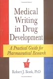 Medical Writing in Drug Development: A Practical Guide for Pharmaceutical Research