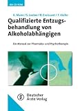 Qualifizierte Entzugsbehandlung von Alkoholabh&auml;ngigen: Ein Manual zur Pharmako- und Psychotherapie - Karl Mann, Sabine Loeber, Bernhard Croissant, Falk Kiefer