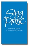 Sing Praise: Hymns and Songs for Refreshing Worship