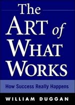 The Art of What Works: How Great Leaders Adapt Competitive Strategies to Their Advantage
