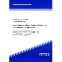 Modularisierung in der Automobilindustrie - neue Formen und Prinzipien - Modular Sourcing, Plattformkonzept und Fertigungssegmentierung als Mittel des Komplexit�tsmanagements
