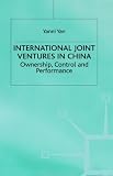 Review Palgrave Macmillan  / International Joint Ventures in China: Ownership, Control and Performance (Studies on the Chinese Economy)