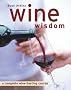 Wine Wisdom: A Complete Wine-tasting Course