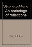 Visions of faith : an anthology of reflections