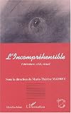 Revue Editions L'Harmattan  / L'Incompréhensible. : Littérature, réel, visuel