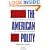 The American Polity: Essays on the Theory and Practice of Constitutional Government