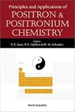 Principles and Applications of Positron & Positronium Chemistry