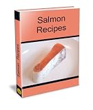41NTKLUXSpL. SL160  Straightforward Salmon Recipes. Filet, Baked, Grilled, Canned, Croquettes, Patties, Smoked, Barbeque, Fried Straightforward Recipe and Many More