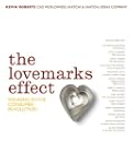 The Lovemarks Effect: Winning in the...
