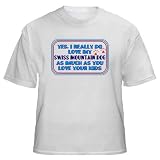 Yes, I really do love my SWISS MOUNTAIN DOG as much as you love your kids Adult T-Shirt Various Colors