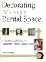 Decorating your Rental Space: A Do-It-Yourself Guide for Apartment - Home - Studio - Dorm