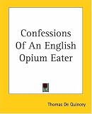 Confessions Of An English Opium Eater