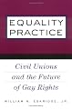 Equality Practice: Civil Unions and the Future of Gay Rights