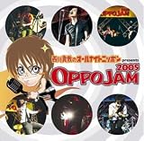 OPPO JAM 2005 (����˥Х�, &nbsp;...