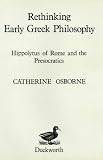 Rethinking early Greek philosophy : Hippolytus of Rome and the Presocratics