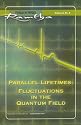 Parallel Lifetimes: Fluctuations in the Quantum Field (Fireside Series, Vol. 3, No. 3)