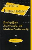 Beyond Enrichment: Building Effective Arts Partnerships With Schools and Their Community