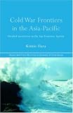 More details of book titled: Cold War Frontiers in the Asia Pacific: Divided TRerritories in the San Francisco System (The Nissan Institute/Routledge Japanese Studies Series)