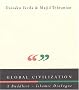 Global Civilization: A Buddhist-Islamic Dialogue Global Civilization: A Buddhist-Islamic Dialogue