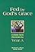 Fed by God's Grace Year A: Communion Prayers for Year A