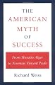 The American Myth of Success: From Horatio Alger to Norman Vincent Peale