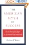 The American Myth of Success: From Horatio Alger to Norman Vincent Peale