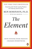 The Element: How Finding Your Passion Changes Everything by Ken Robinson, Lou Aronica
