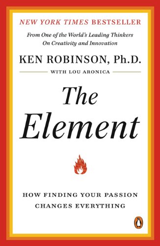 The Element: How Finding Your Passion Changes Everything