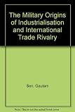 The military origins of industrialisation and international trade rivalry