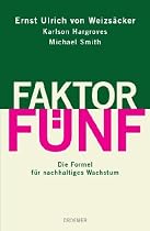 Faktor Fünf: Die Formel für nachhaltiges Wachstum