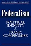 Federalism: Political Identity and Tragic Compromise