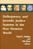 Delinquency and Juvenile Justice Systems in the Non-Western World (Criminal Justice Press Project)