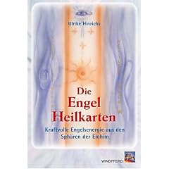 Die Engel-Heilkarten: Kraftvolle Engelenergie aus den Sph�ren der Elohim