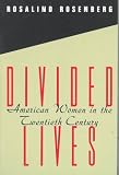 Divided Lives: American Women in the Twentieth Century (American Century Series)
