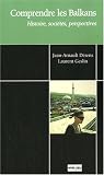 Comprendre les Balkans : Histoire, soci�t�s, perspectives