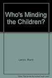 Who's minding the children?