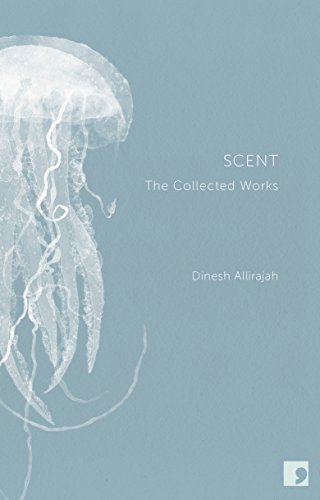 Scent: The Complete Works of Dinesh Allirajah