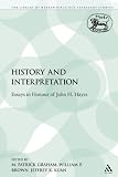 History and Interpretation: Essays in Honour of John H. Hayes (The Library of Hebrew Bible Old Testament Studies Journal for the Study of the Old Testament Supplemental Series)