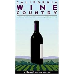 California Wine Country: A Sunset Field Guide (Sunset Field Guides)