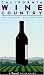 California Wine Country: A Sunset Field Guide