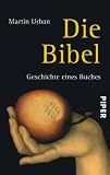 Die Bibel: Geschichte eines Buches - Martin Urban