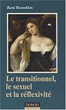 Le transitionnel, le sexuel et la r�flexivit�